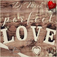 perfect love - Dj Mick